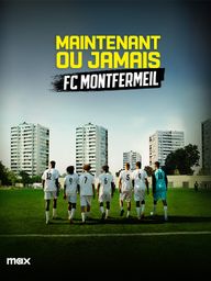 Maintenant ou jamais : FC Montfermeil (sur MAX)